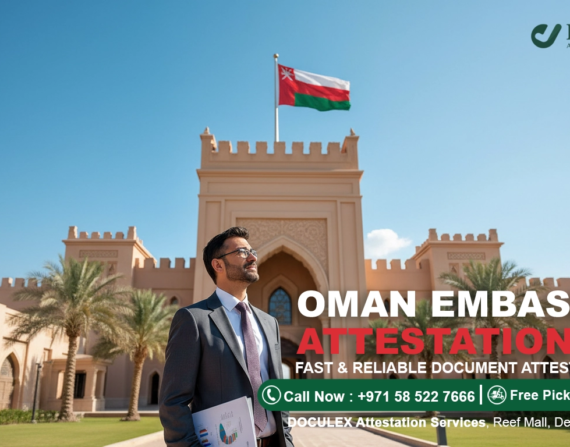Oman Embassy / Consulate Attestation UAE - Dubai